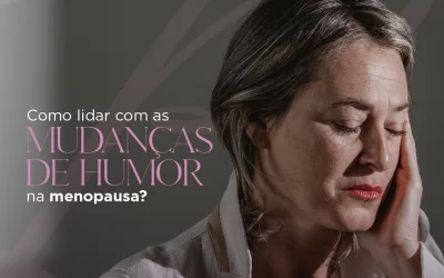 Como lidar com as mudanças de humor na menopausa?