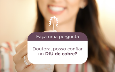 Doutora, posso confiar no DIU de cobre?
