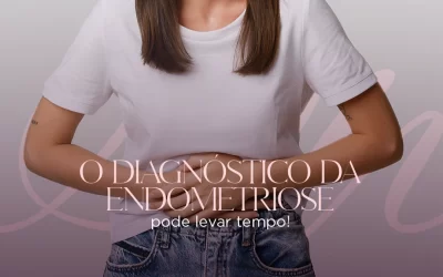 O diagnóstico de endometriose pode levar tempo
