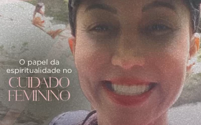 O papel da espiritualidade no cuidado feminino