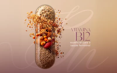Vitamina B12, essencial para a saúde feminina!